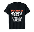 Sorry This Guy Is Already Taken T-Shirt - Trendy Graphic for Adults - T-Shirt, Sweatshirt, Hoodie