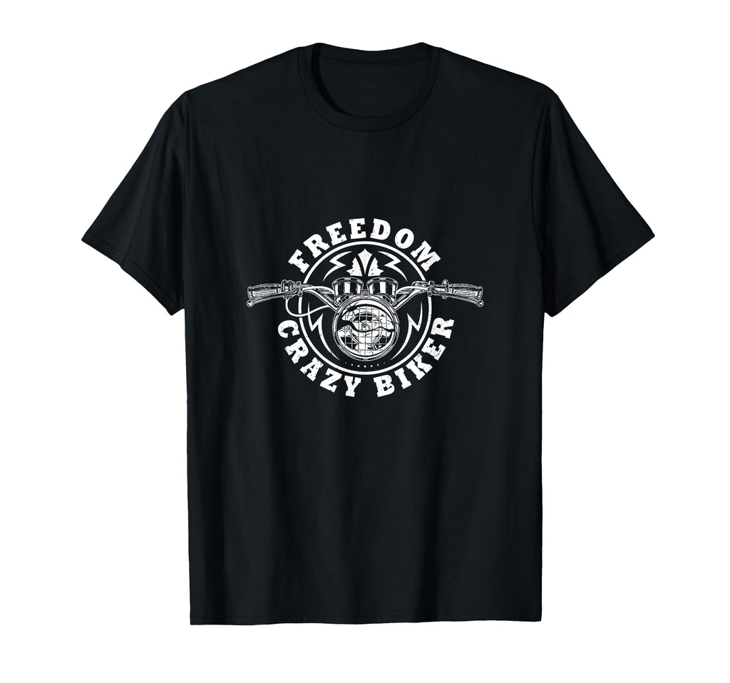 Freedom Crazy Biker Motorcycle T-Shirt - Casual Everyday Wear Unisex - T-Shirt, Sweatshirt, Hoodie