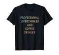 Professional Overthinker And Coffee T-Shirt - Graphic Print Men Women - T-Shirt, Sweatshirt, Hoodie