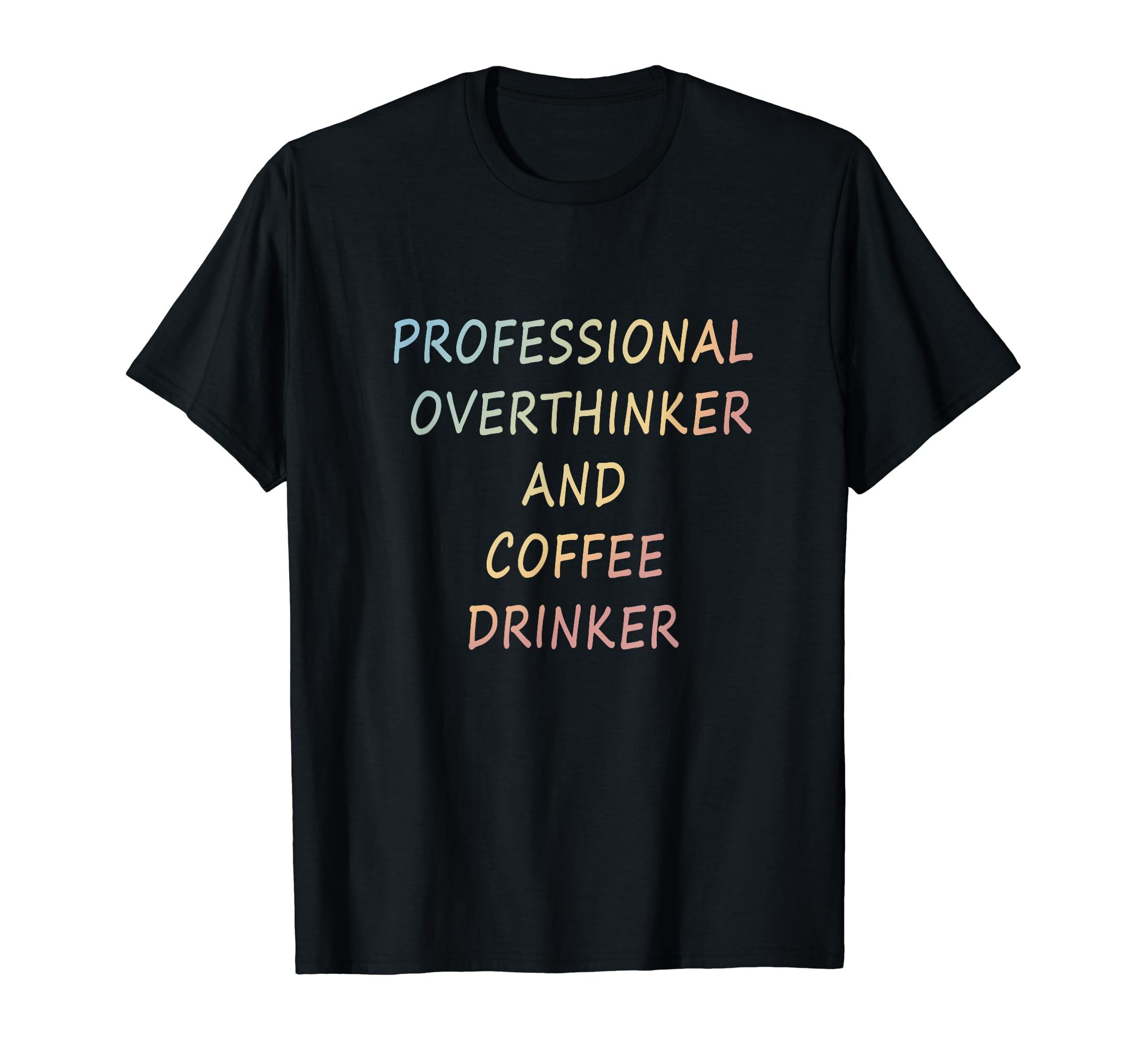 Professional Overthinker And Coffee T-Shirt - Fun Novelty Design Men Women - T-Shirt, Sweatshirt, Hoodie
