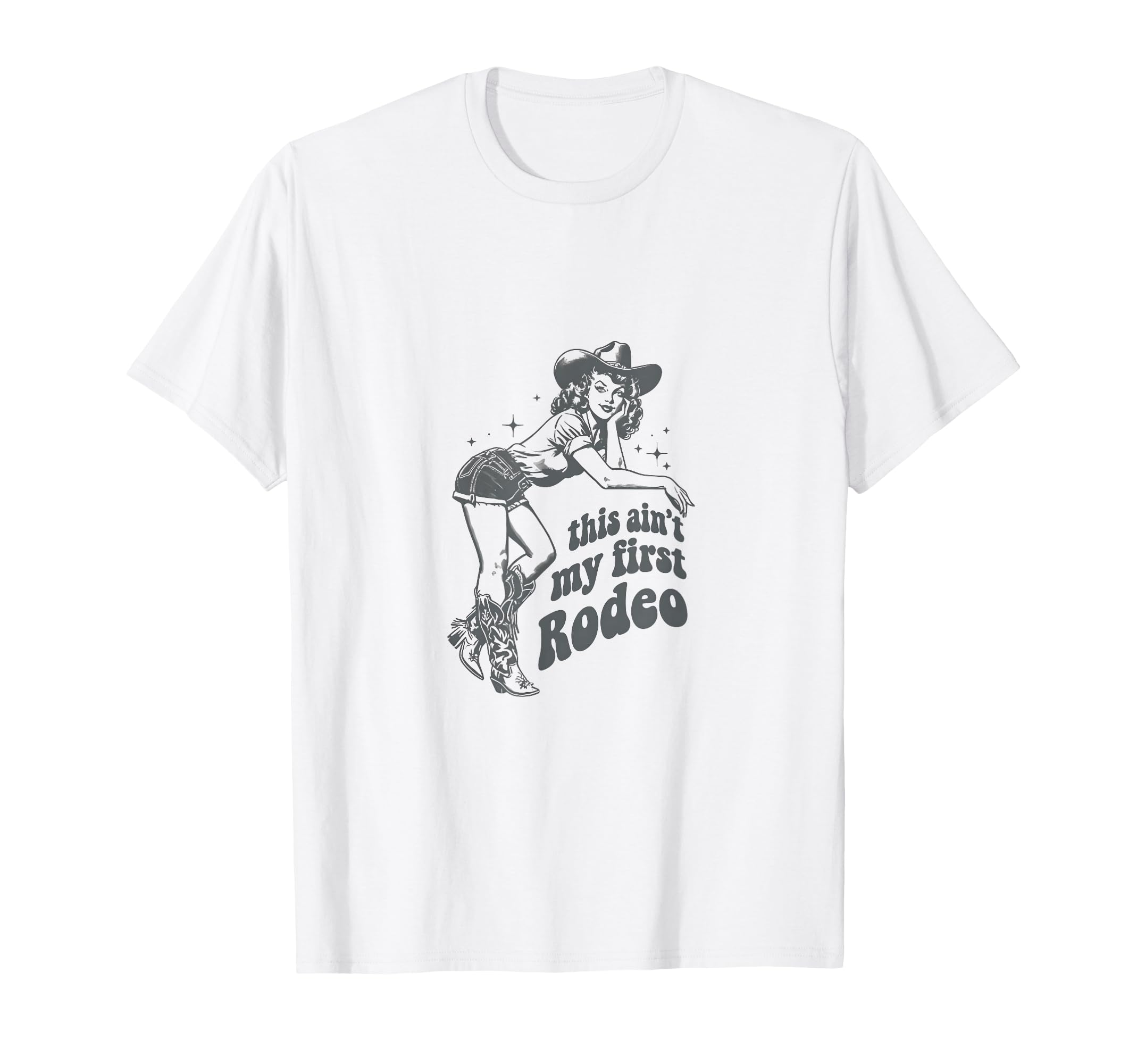 This Aint My First Rodeo Western T-Shirt - Fun Novelty Design for Adults - T-Shirt, Sweatshirt, Hoodie