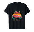 Im Not Old Im Classical Car Show T-Shirt - Unique Graphic Men Women - T-Shirt, Sweatshirt, Hoodie