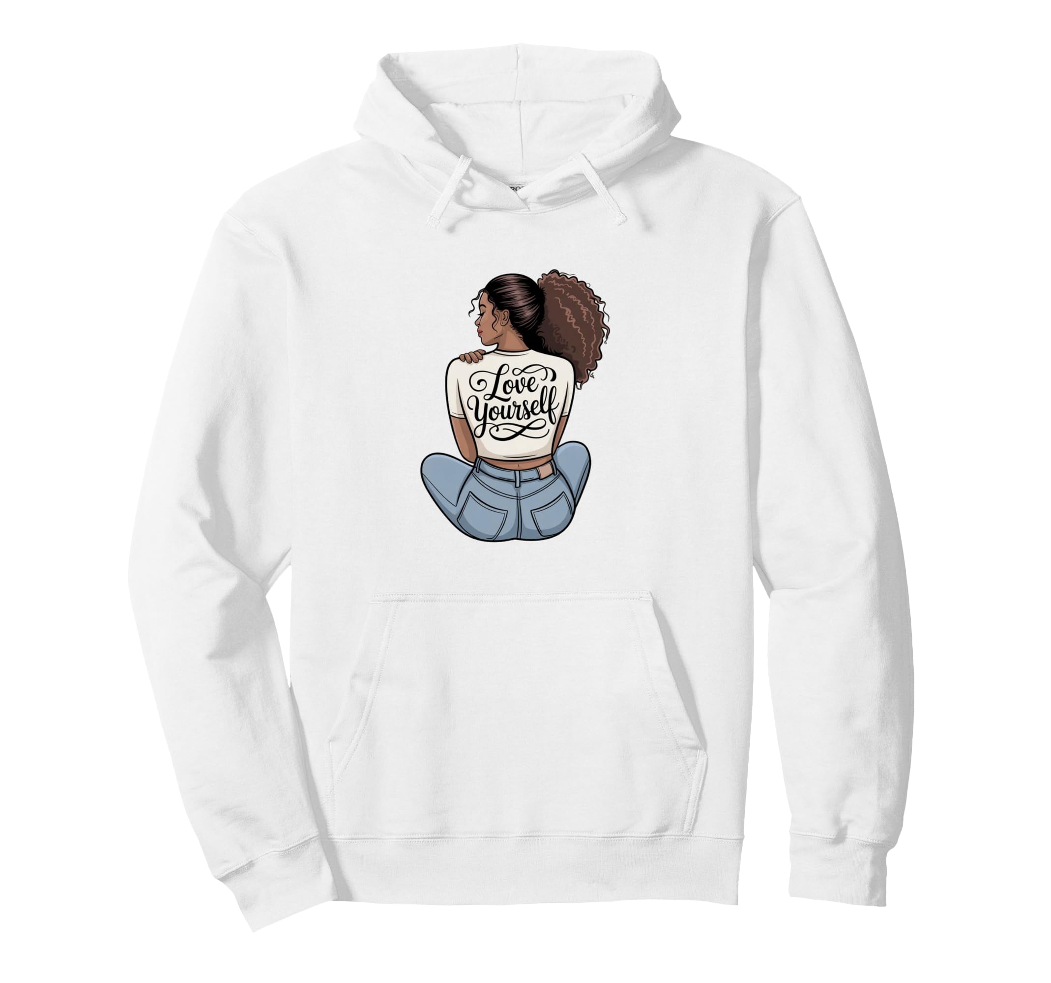 Love Yourself Self Care Empowerment Hoodie - Streetwear Style for Adults - T-Shirt, Sweatshirt, Hoodie