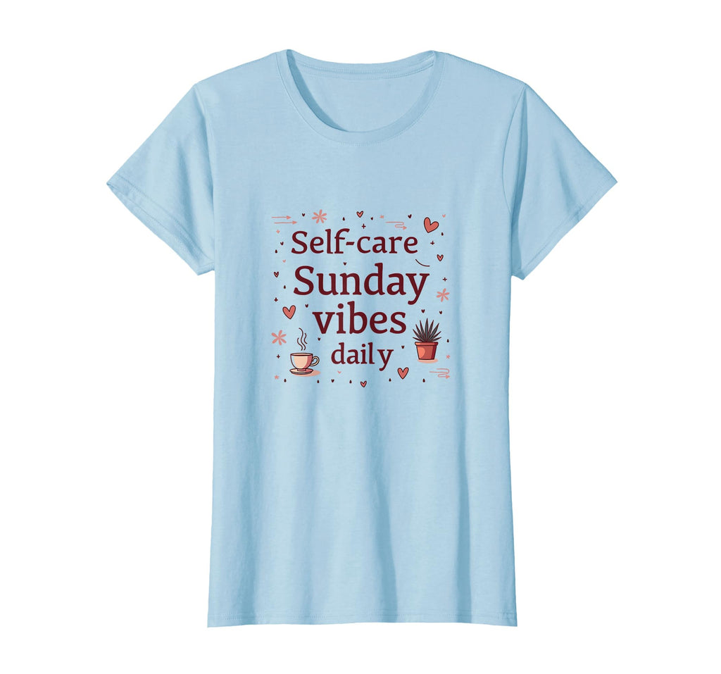 Self Care Sunday Vibes Daily Valentine T-Shirt - Graphic Print Unisex - T-Shirt, Sweatshirt, Hoodie