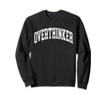 Overthinker Mental Health Sweatshirt - Casual Everyday Wear Unisex - T-Shirt, Sweatshirt, Hoodie