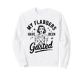 My Flabbers Have Been Gasted Sweatshirt - Fun Novelty Design for Adults - T-Shirt, Sweatshirt, Hoodie