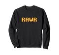 Fun Rawr Pixel Art Typography Sweatshirt - Novelty Apparel Men Women - T-Shirt, Sweatshirt, Hoodie