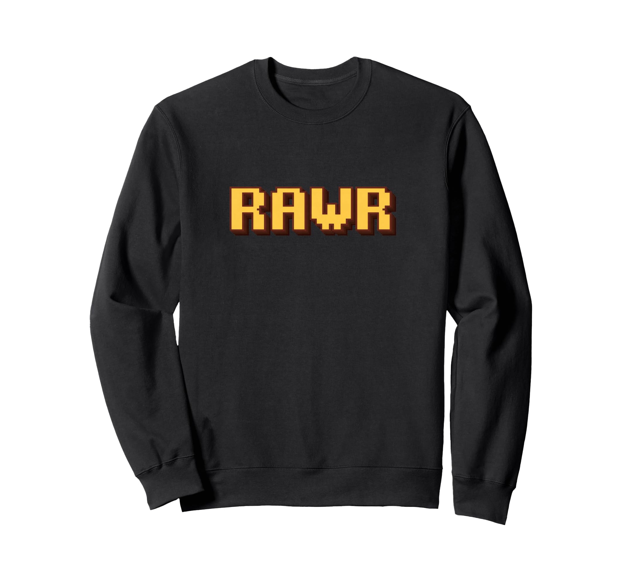 Fun Rawr Pixel Art Typography Sweatshirt - Novelty Apparel Men Women - T-Shirt, Sweatshirt, Hoodie