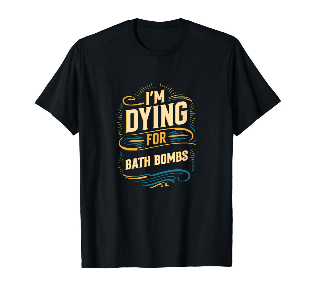 Bath Bomb Lover Funny Self Care T-Shirt - Novelty Apparel for Adults - T-Shirt, Sweatshirt, Hoodie