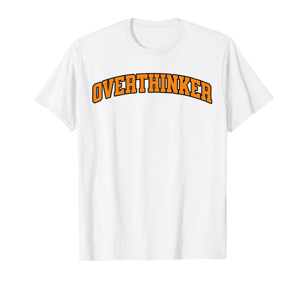 Overthinker Embrace Thoughtful T-Shirt - Casual Everyday Wear for Adults - T-Shirt, Sweatshirt, Hoodie