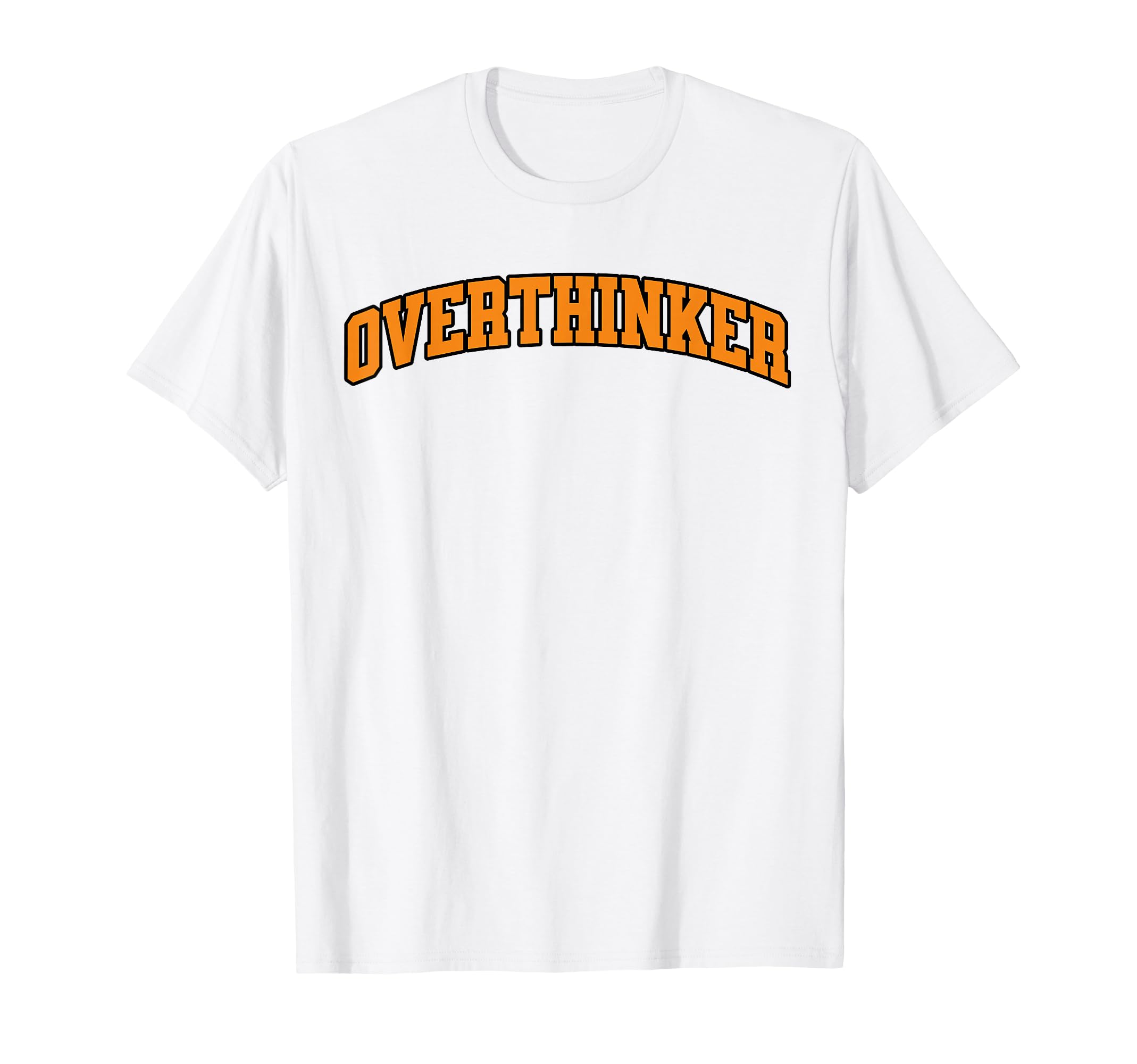 Overthinker Embrace Thoughtful T-Shirt - Casual Everyday Wear for Adults - T-Shirt, Sweatshirt, Hoodie