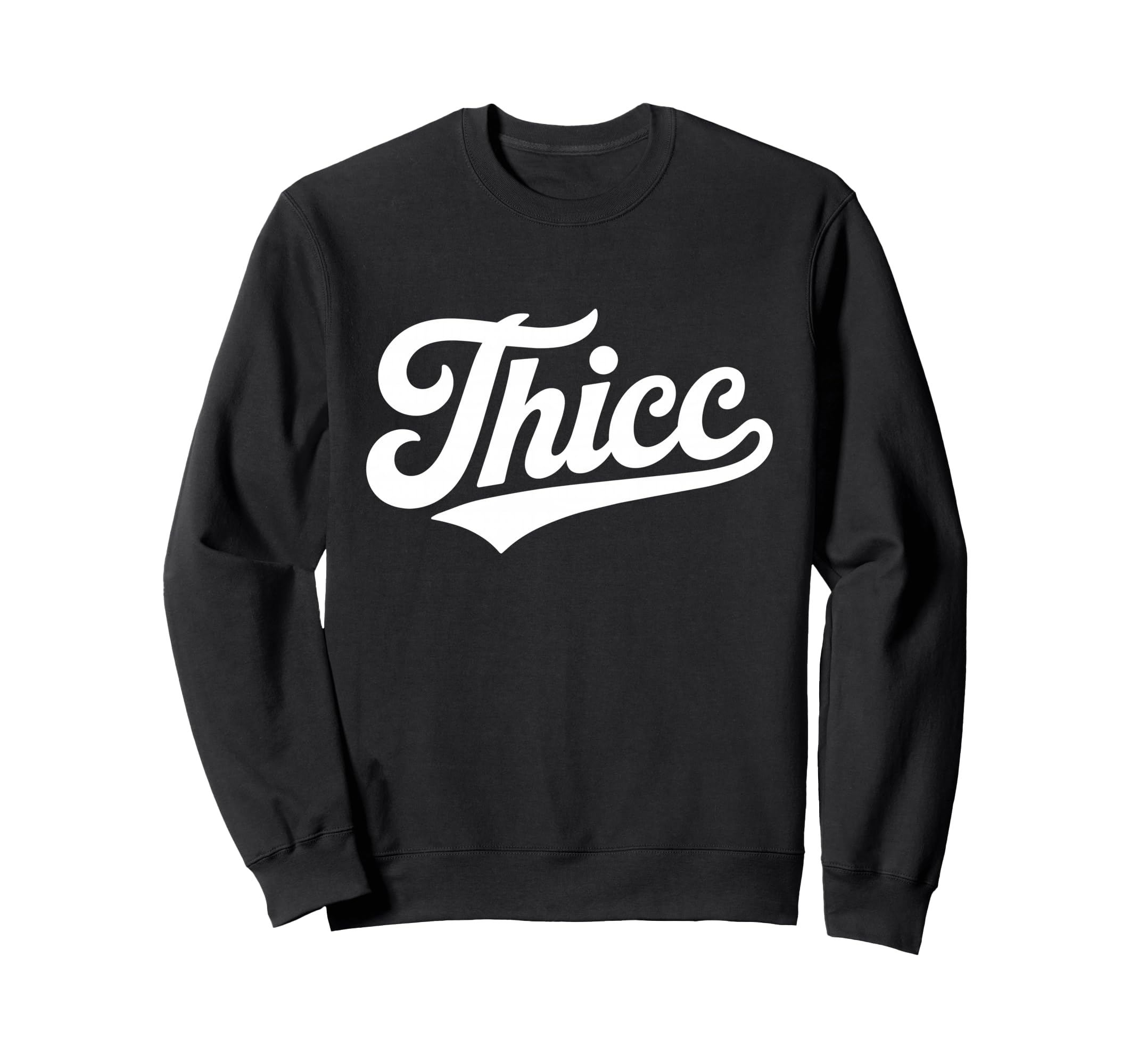 Thicc Bold Funny Typography Slang Sweatshirt - Streetwear Style Men Women - T-Shirt, Sweatshirt, Hoodie