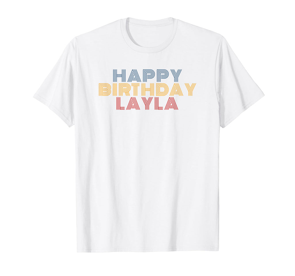 Happy Birthday Layla Personalized Name T-Shirt - Graphic Print Men Women - T-Shirt, Sweatshirt, Hoodie