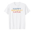 Happy Birthday Layla Personalized Name T-Shirt - Graphic Print Men Women - T-Shirt, Sweatshirt, Hoodie