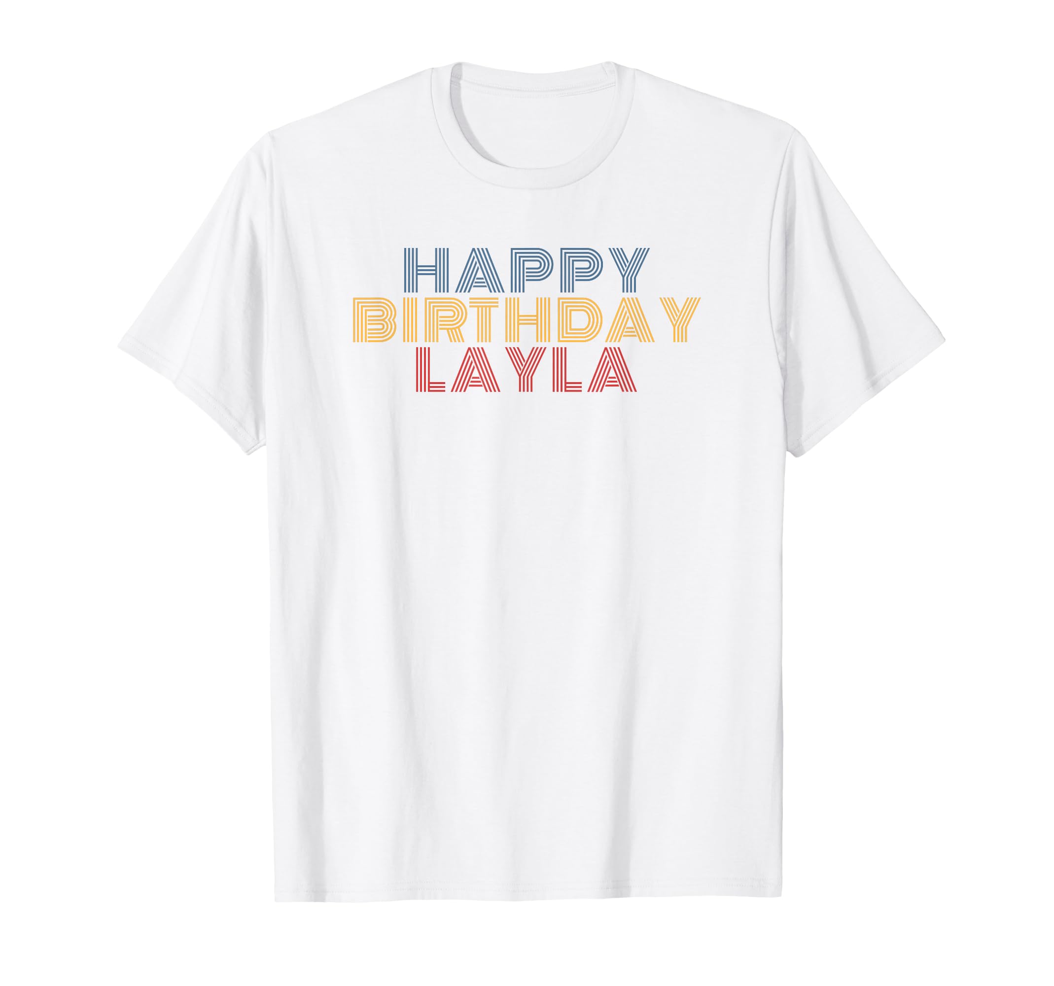 Happy Birthday Layla Personalized Name T-Shirt - Graphic Print Men Women - T-Shirt, Sweatshirt, Hoodie