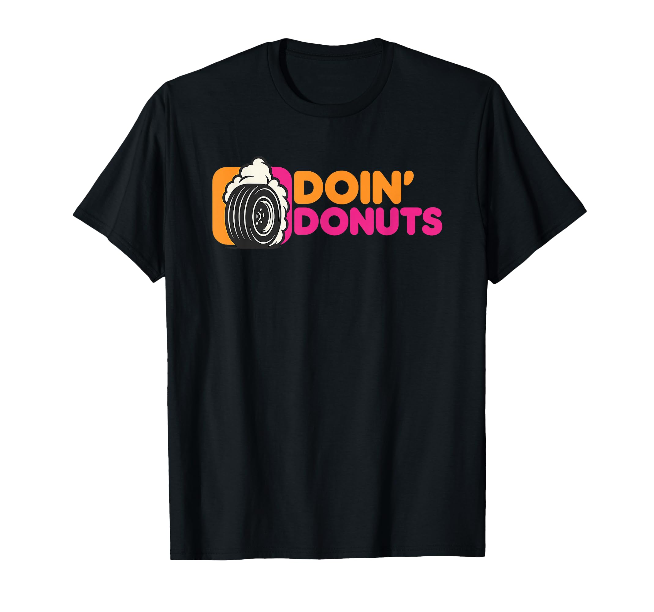 Doin Donuts Funny Drift Racing Car T-Shirt - Casual Everyday Wear Unisex - T-Shirt, Sweatshirt, Hoodie