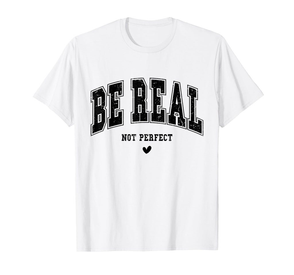 Be Real Not Typography Self Care T-Shirt - Casual Everyday Wear for Adults - T-Shirt, Sweatshirt, Hoodie