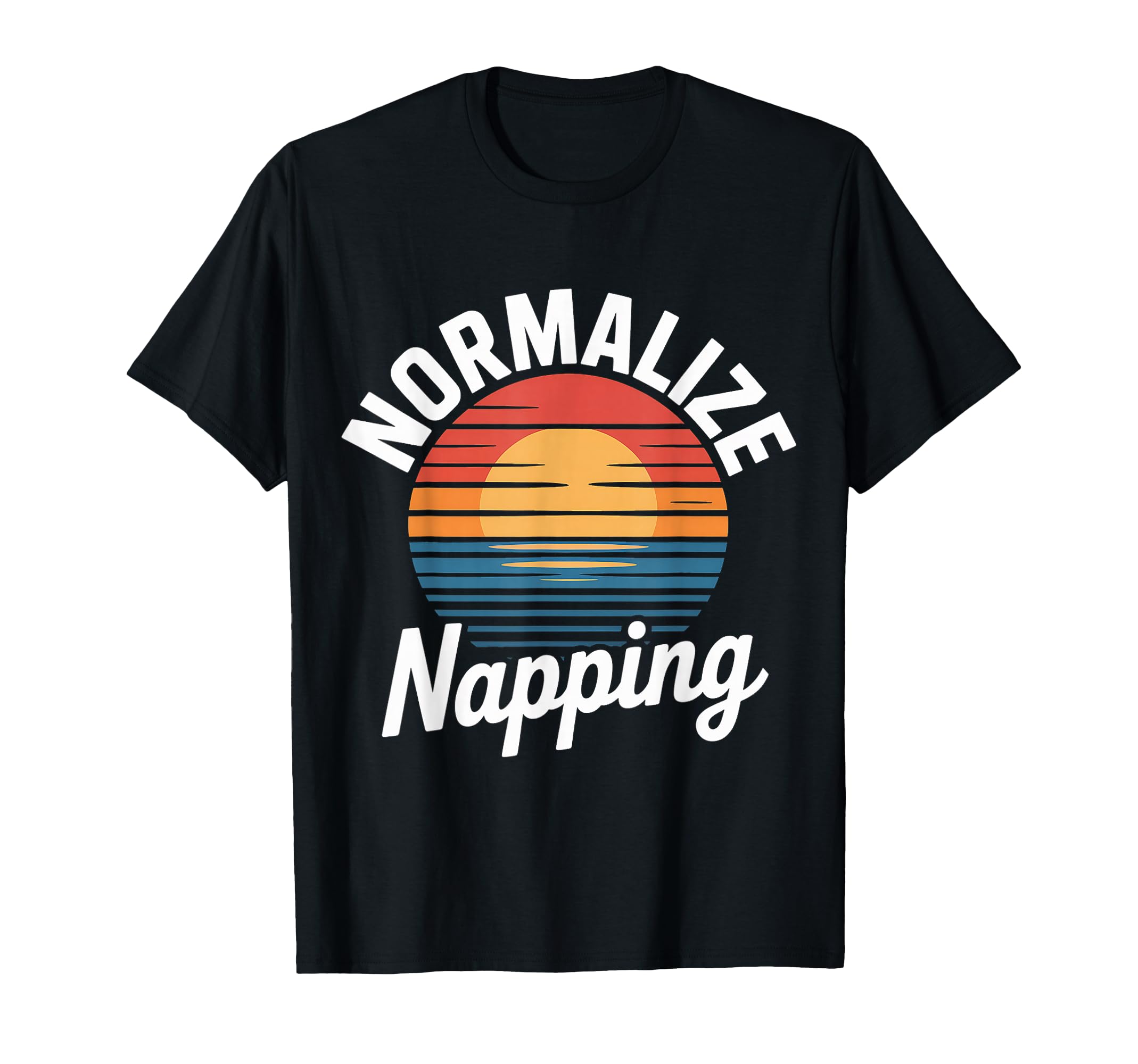 Normalize Napping Lazy Self Care T-Shirt - Fun Novelty Design Men Women - T-Shirt, Sweatshirt, Hoodie
