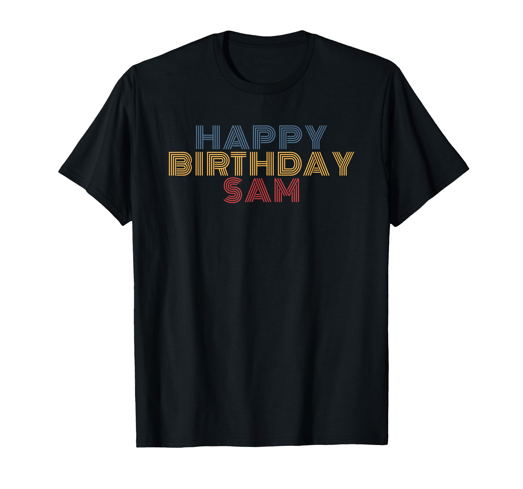 Happy Birthday Sam Personalized Name T-Shirt - Novelty Apparel Unisex - T-Shirt, Sweatshirt, Hoodie