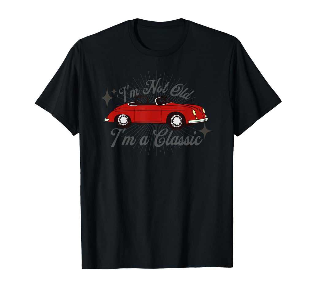 Im Not Old Im Funny German Car T-Shirt - Trendy Graphic for Adults - T-Shirt, Sweatshirt, Hoodie