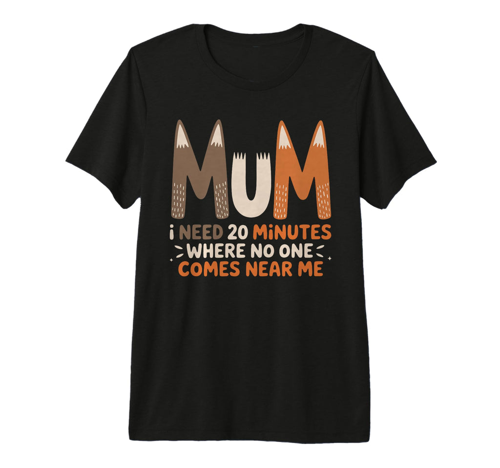 Mum Needs 20 Minutes Alone Funny T-Shirt - Aesthetic Graphic for Adults - T-Shirt, Sweatshirt, Hoodie