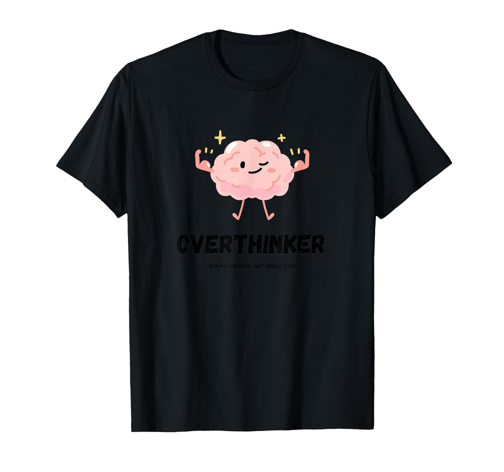 Overthinker T-Shirt - Novelty Apparel Unisex - T-Shirt, Sweatshirt, Hoodie