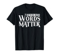 Your Words Matter Mental Health T-Shirt - Fun Novelty Design Men Women - T-Shirt, Sweatshirt, Hoodie