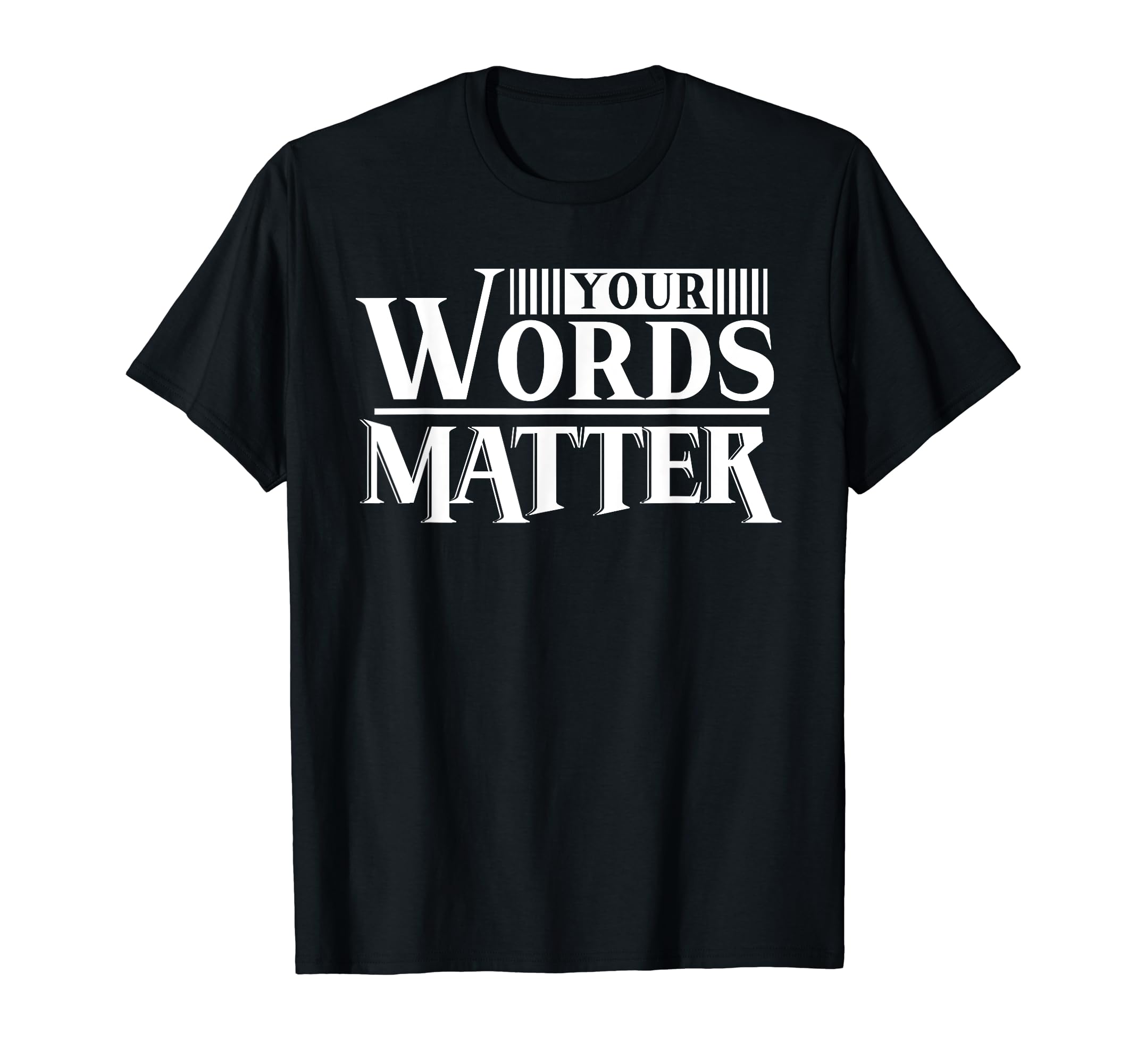 Your Words Matter Mental Health T-Shirt - Fun Novelty Design Men Women - T-Shirt, Sweatshirt, Hoodie