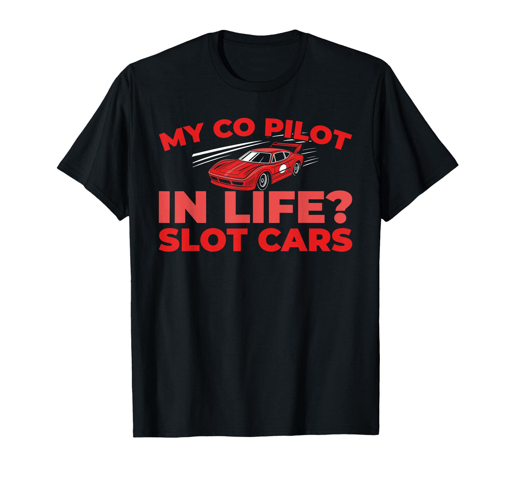 Slot Cars Miniature Track Hobby Slot Cars T-Shirt - Novelty Apparel Unisex - T-Shirt, Sweatshirt, Hoodie