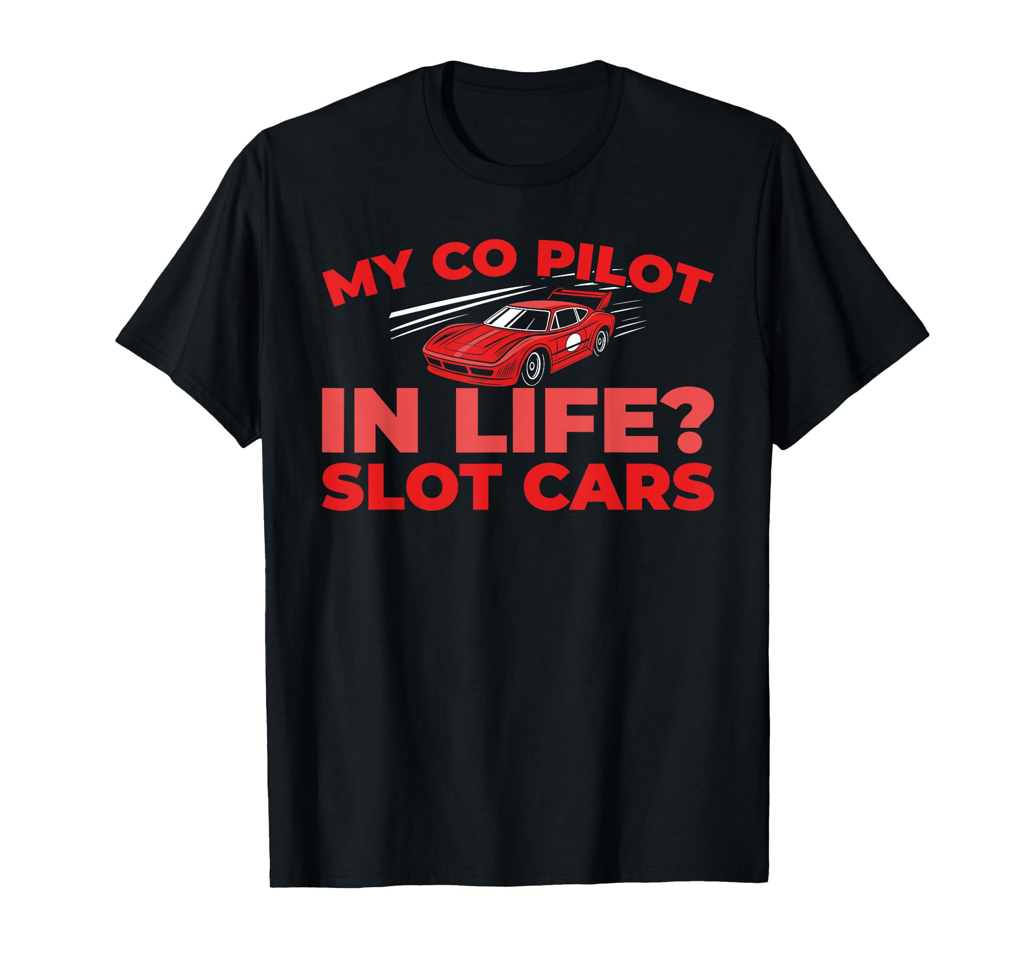 Slot Cars Miniature Track Hobby Slot Cars T-Shirt - Novelty Apparel Unisex - T-Shirt, Sweatshirt, Hoodie