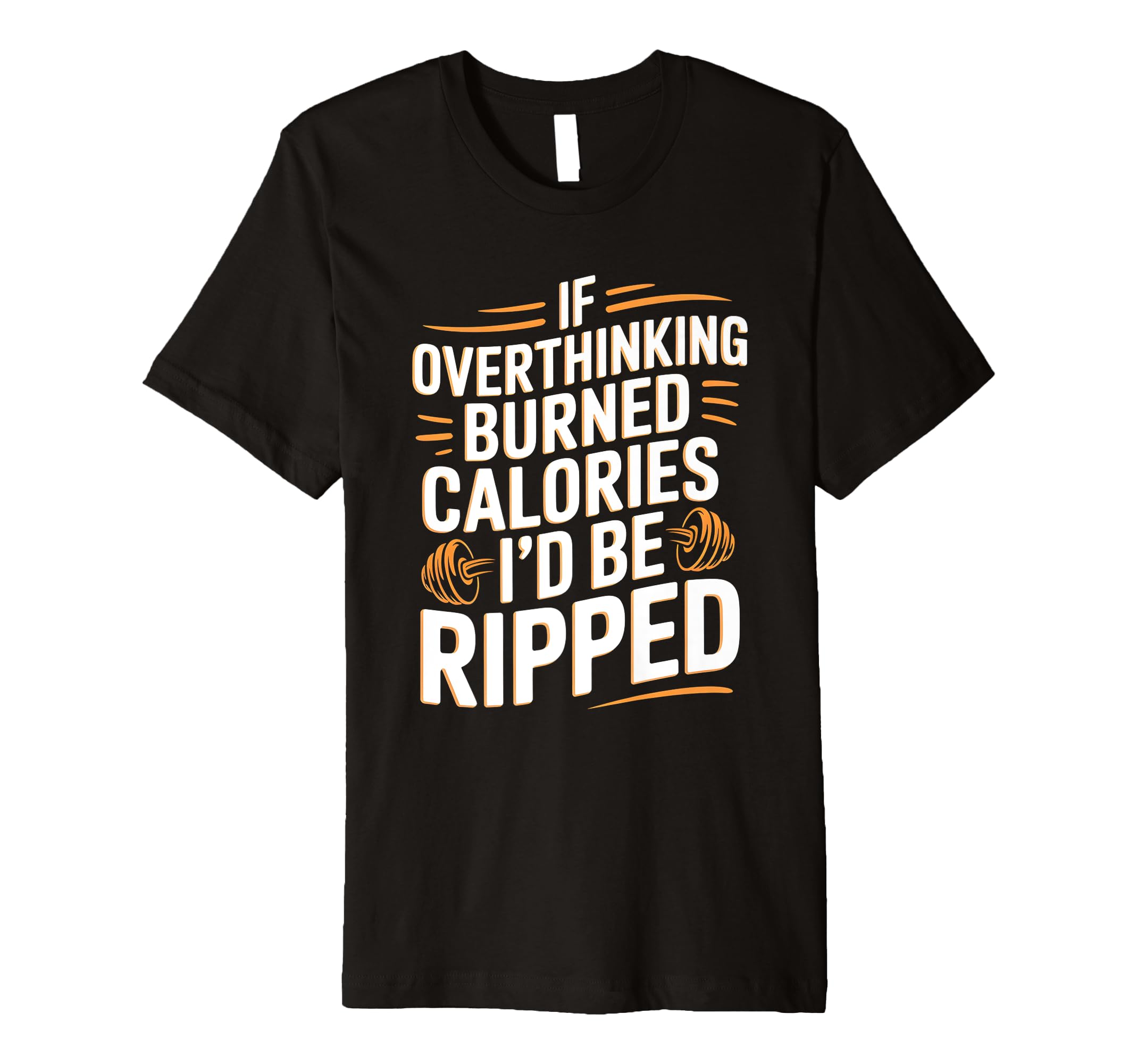 If Overthinking Burned Calories Id Be T-Shirt - Minimalist Print Unisex - T-Shirt, Sweatshirt, Hoodie