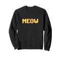 Funny Cat Meow Pixel Art Typography Sweatshirt - Novelty Apparel Men Women - T-Shirt, Sweatshirt, Hoodie