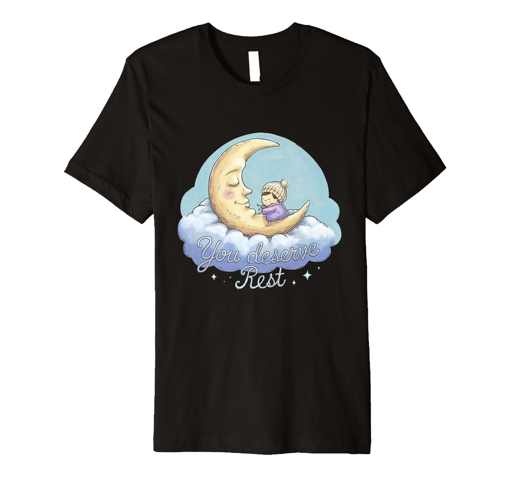 Kawaii You Deserve Rest Moon Cloud Self T-Shirt - Trendy Graphic Men Women - T-Shirt, Sweatshirt, Hoodie