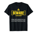 Beware Caution Professional Overthinker T-Shirt - Unique Graphic Men Women - T-Shirt, Sweatshirt, Hoodie
