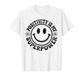 Positivity Is My Superpower Happy Face T-Shirt - Trendy Graphic for Adults - T-Shirt, Sweatshirt, Hoodie