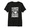 Running Caffeine And Holiday Panic T-Shirt - Aesthetic Graphic for Adults - T-Shirt, Sweatshirt, Hoodie