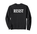 Resist Protest Typography Serif Sweatshirt - Aesthetic Graphic for Adults - T-Shirt, Sweatshirt, Hoodie