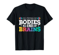All Kinds Bodies All Kinds Brains T-Shirt - Fun Novelty Design Unisex - T-Shirt, Sweatshirt, Hoodie