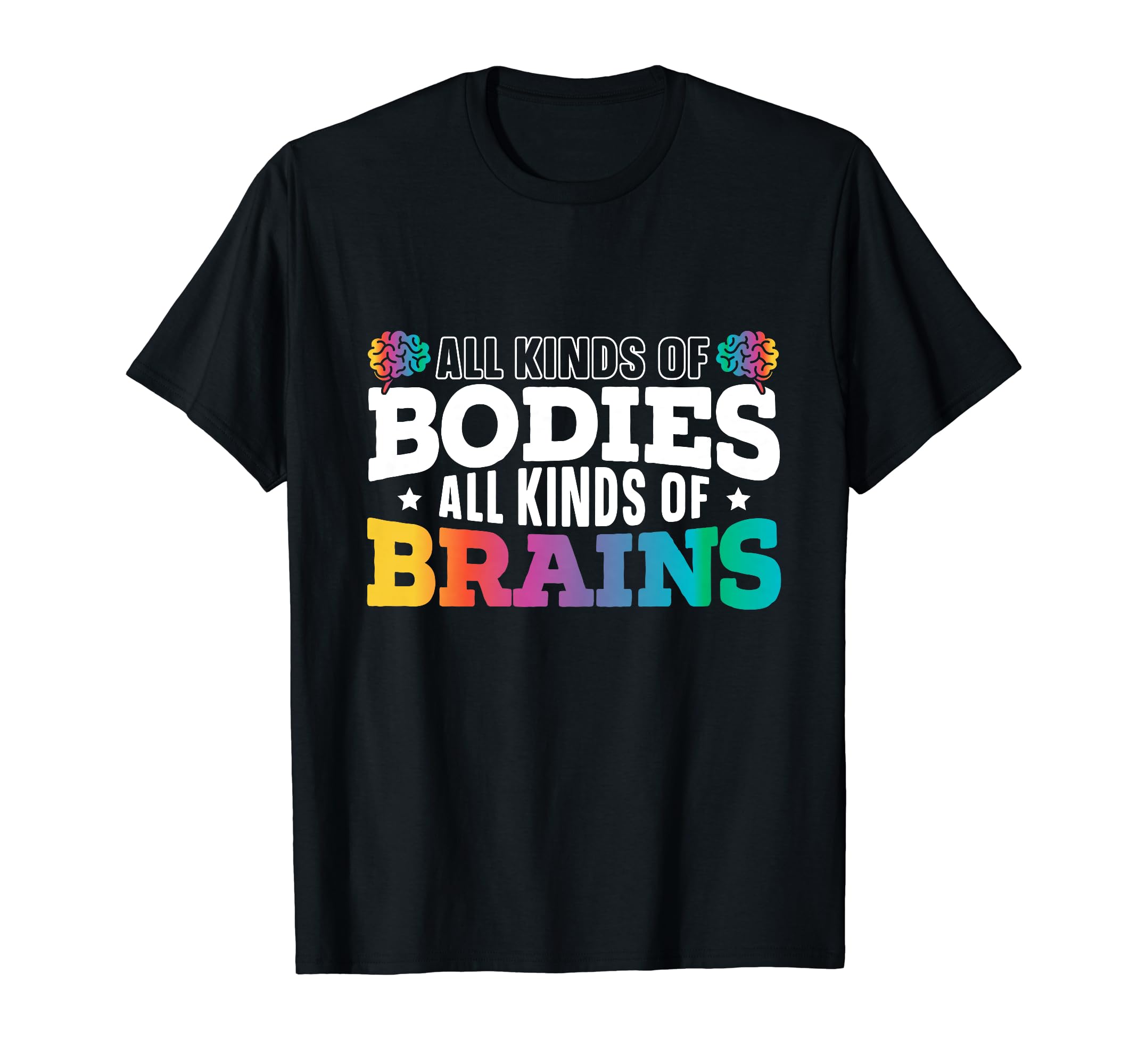 All Kinds Bodies All Kinds Brains T-Shirt - Fun Novelty Design Unisex - T-Shirt, Sweatshirt, Hoodie