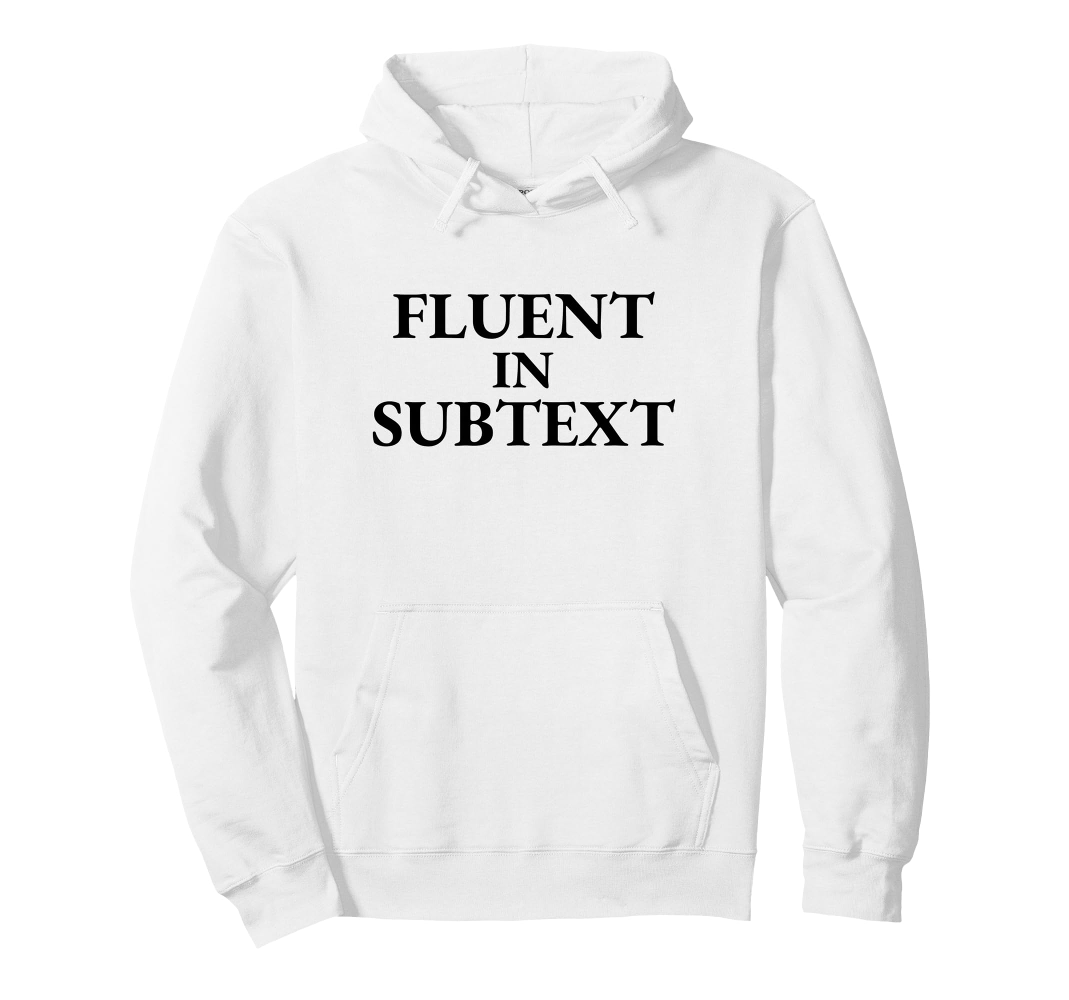 Fluent Subtext Funny Literary Hoodie - Fun Novelty Design Men Women - T-Shirt, Sweatshirt, Hoodie