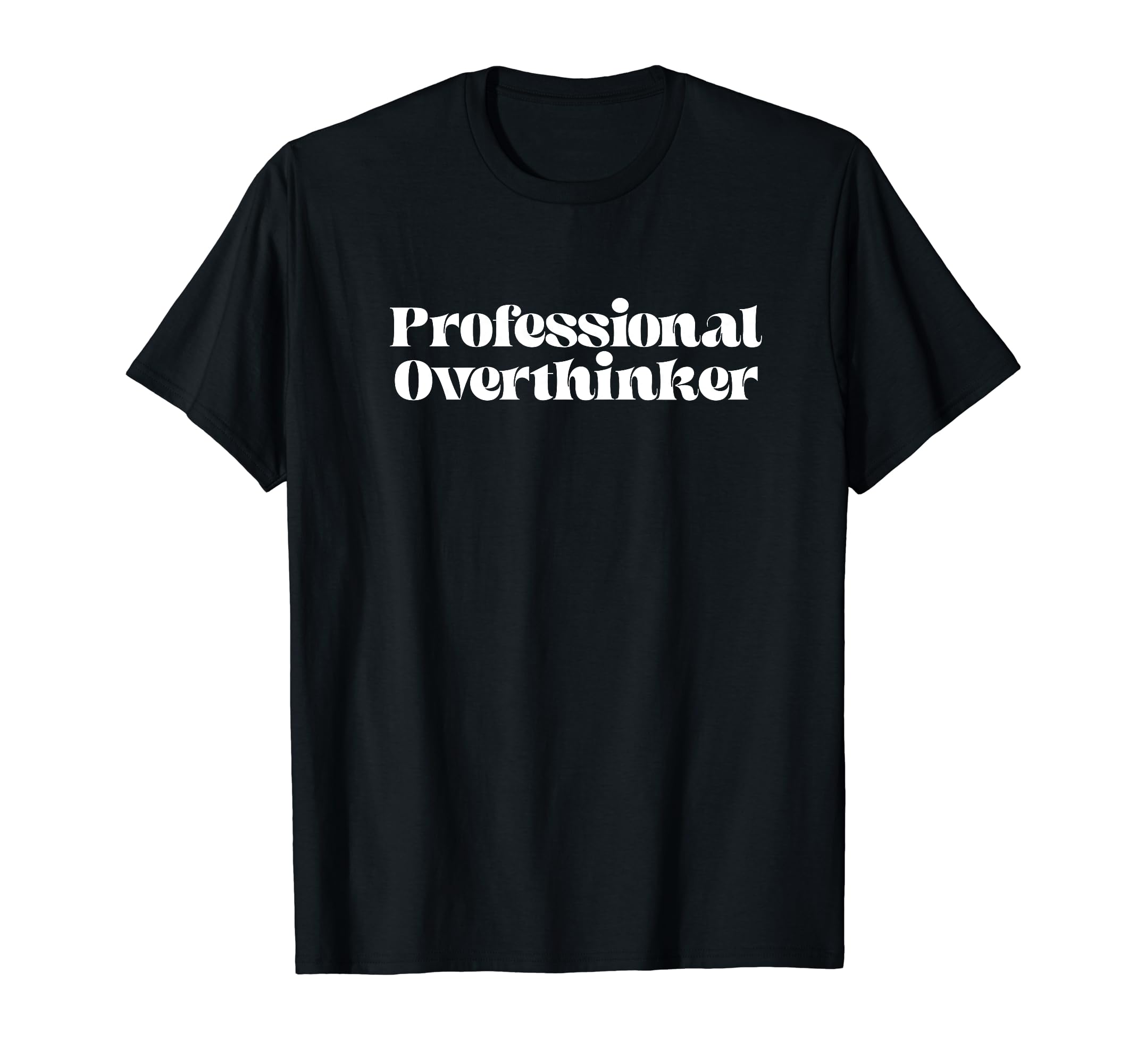 Funny Professional Overthinker T-Shirt - Aesthetic Graphic Unisex - T-Shirt, Sweatshirt, Hoodie