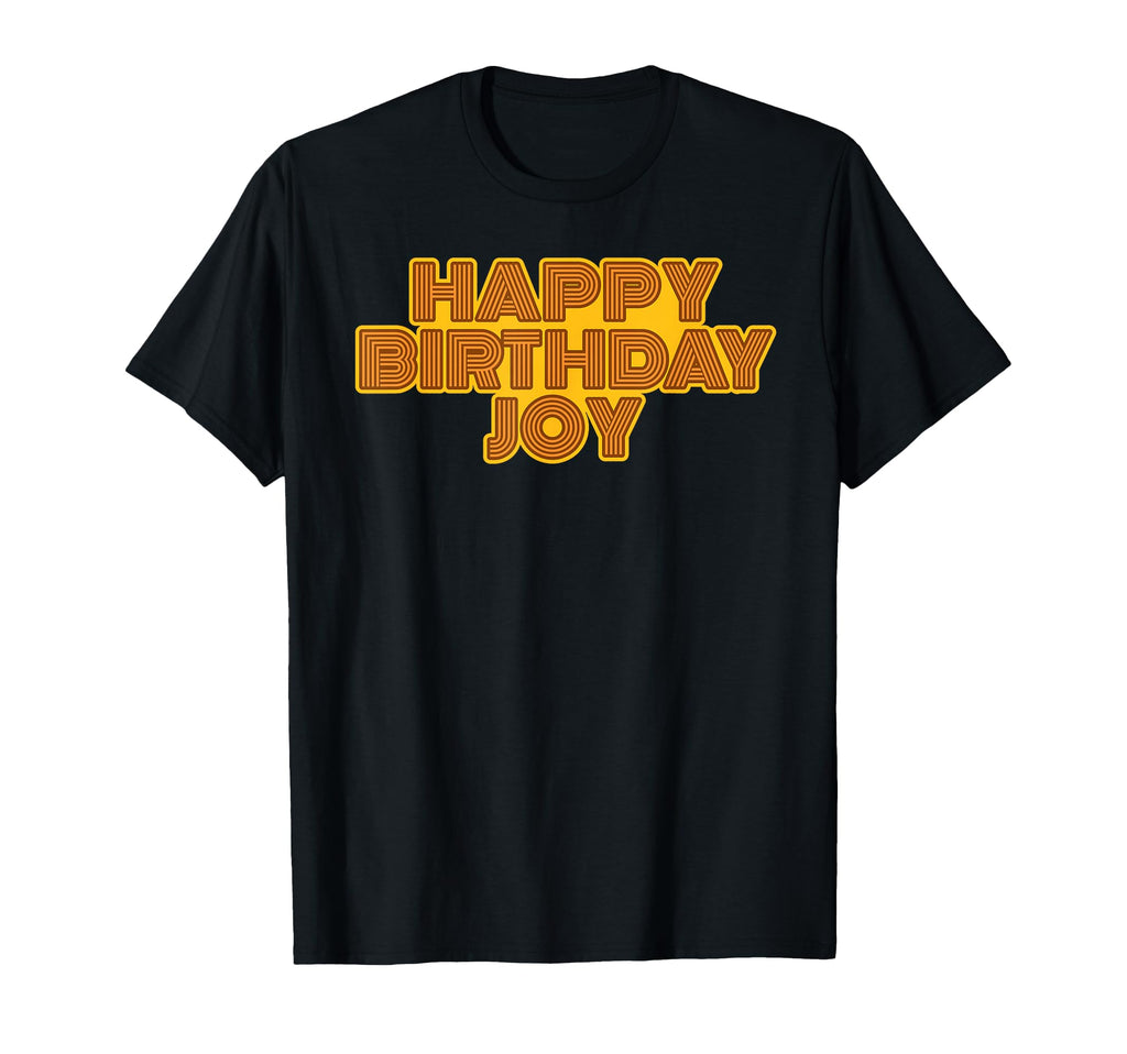 Happy Birthday Joy Personalized Name T-Shirt - Streetwear Style Unisex - T-Shirt, Sweatshirt, Hoodie