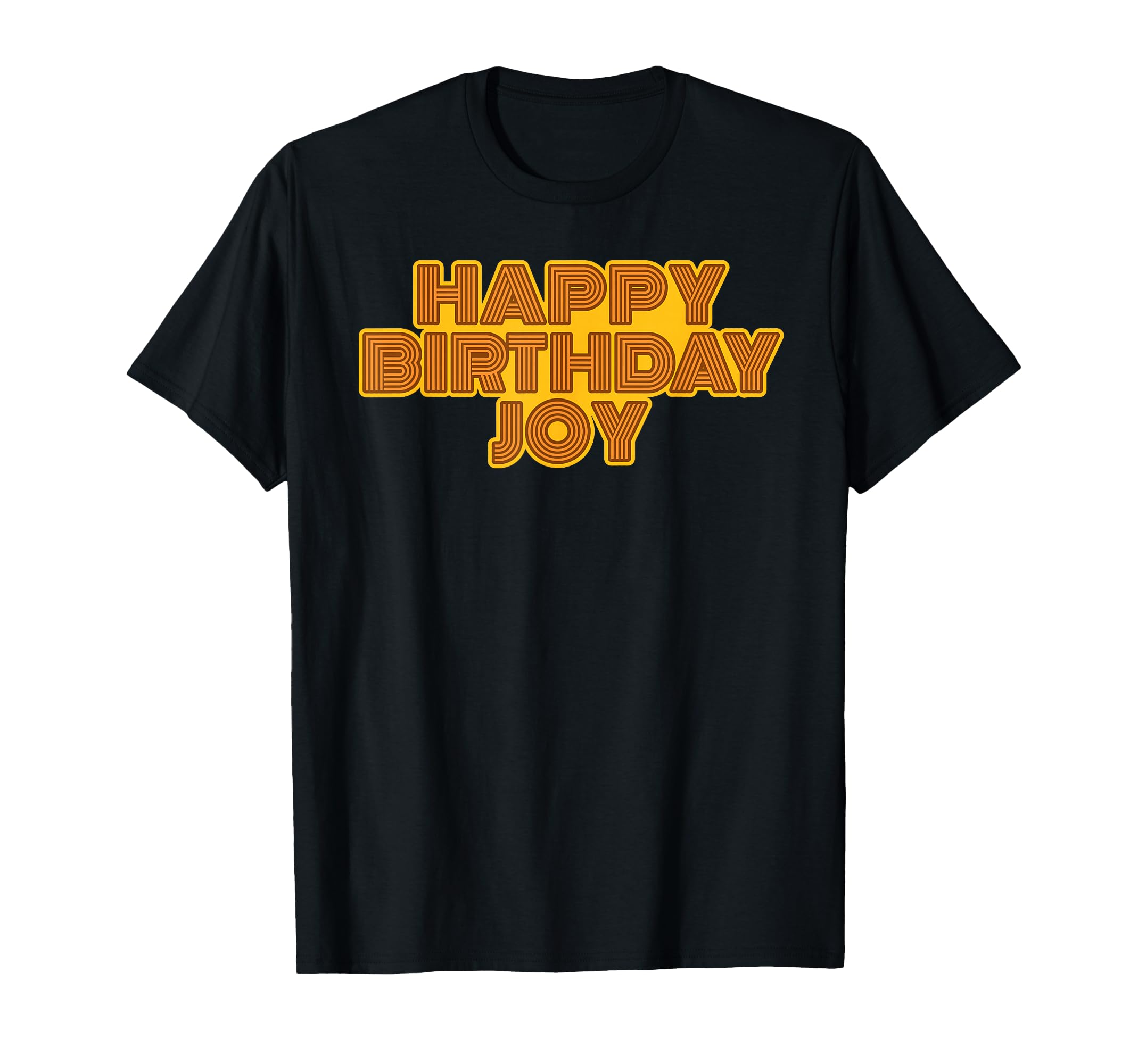 Happy Birthday Joy Personalized Name T-Shirt - Streetwear Style Unisex - T-Shirt, Sweatshirt, Hoodie
