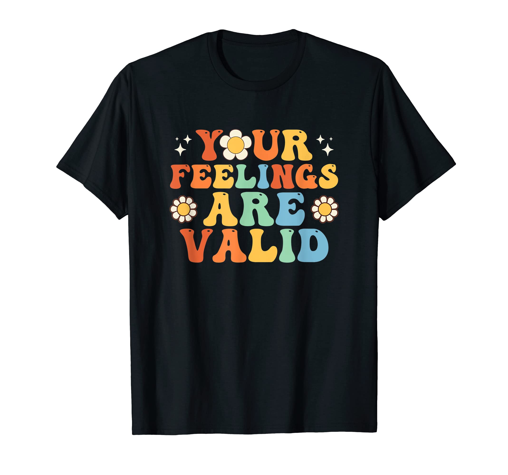 Your Feelings Are Valid Mental T-Shirt - Fun Novelty Design Men Women - T-Shirt, Sweatshirt, Hoodie