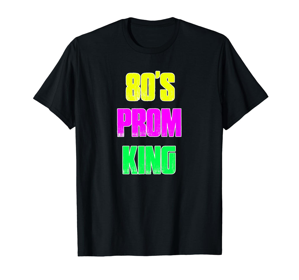80S Prom King 1980S Party Neon T-Shirt - Custom Art Print Men Women - T-Shirt, Sweatshirt, Hoodie