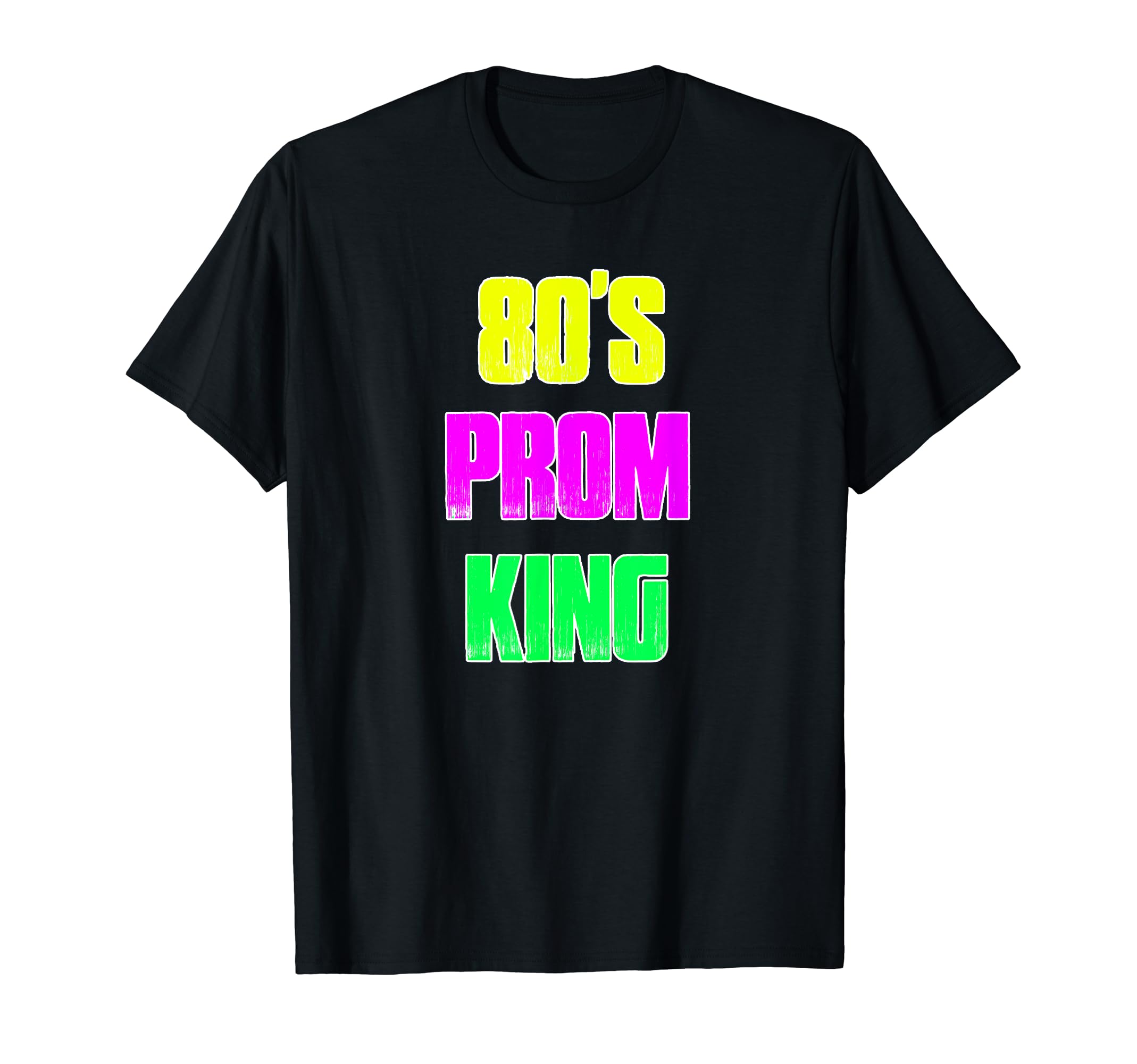 80S Prom King 1980S Party Neon T-Shirt - Custom Art Print Men Women - T-Shirt, Sweatshirt, Hoodie