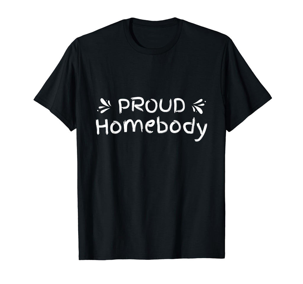 Proud Homebody Cozy Comforts Home Self T-Shirt - Unique Graphic for Adults - T-Shirt, Sweatshirt, Hoodie