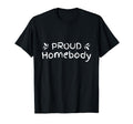 Proud Homebody Cozy Comforts Home Self T-Shirt - Unique Graphic for Adults - T-Shirt, Sweatshirt, Hoodie