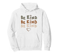 Be Kind Typography Inspirational Message Hoodie - Streetwear Style Unisex - T-Shirt, Sweatshirt, Hoodie