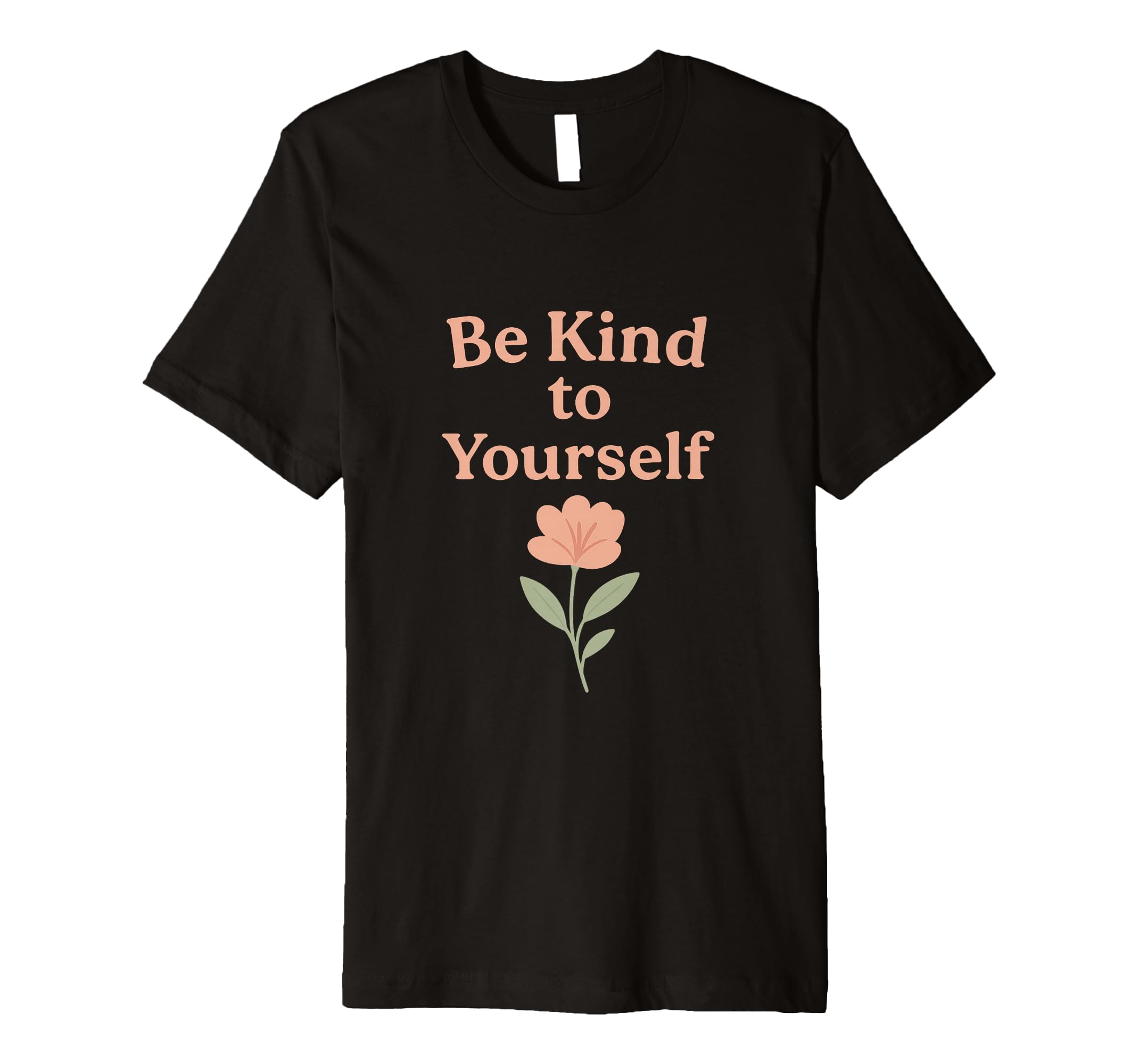Be Kind To Yourself Minimal Pastel Self T-Shirt - Minimalist Print Unisex - T-Shirt, Sweatshirt, Hoodie